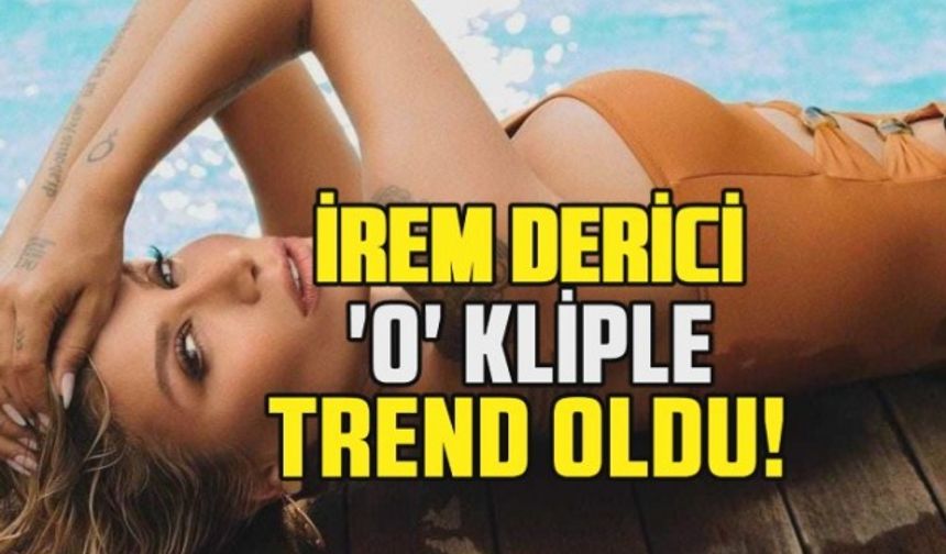 İrem Derici'nin iddialı pozlarıyla kendi oynadığı efsane klip trend oldu!