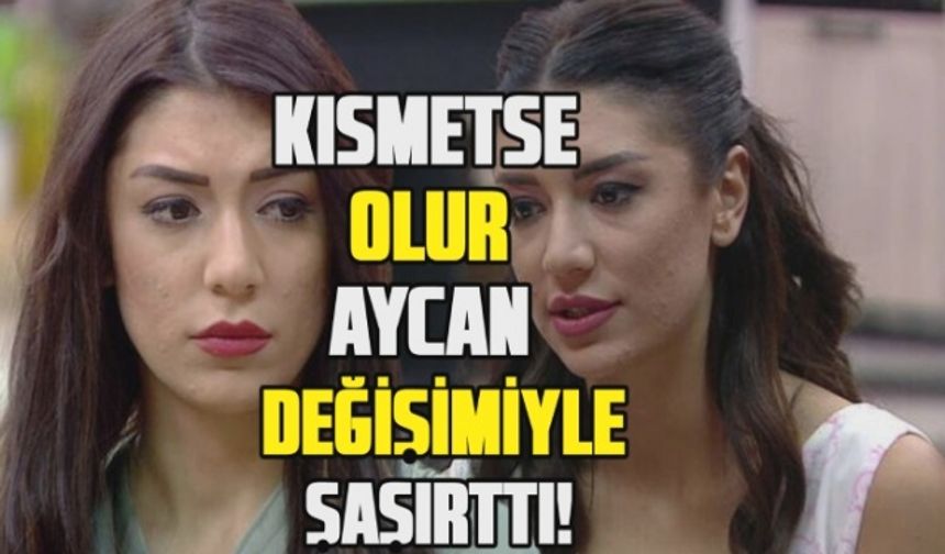 'Kısmetse Olur' Aycan Varış'ın son hali şaşırttı!