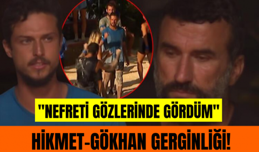 Survivor All Star'da Hikmet-Gökhan Keser gerginliği! 'Nefreti gözlerinde gördüm'