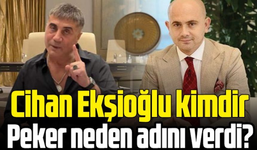 Cihan Ekşioğlu kimdir, Sedat Peker'le ne alakası var?