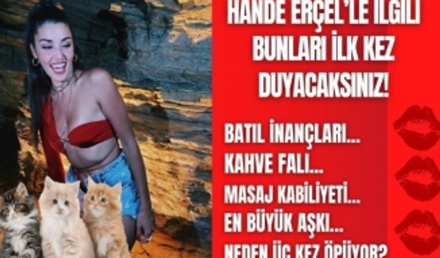 Kerem Bürsin ile aşk yaşayan Hande Erçel hakkında bilinmeyenler! Hande Erçel'in tüm bilinmeyenleri!