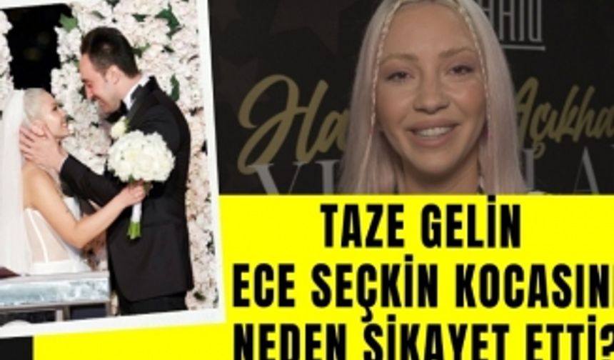 Ece Seçkin yeni evlendiği eşi Çağrı Terlemez'i neden şikayet etti? İrem Derici için neler söyledi?