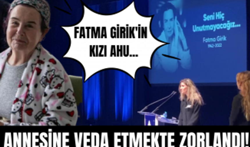 Fatma Girik'in evlatlık kızı Ahu Turanlı'dan annesine veda konuşması!