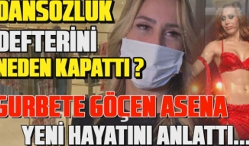 Asena dansözlük defterini neden kapattı?