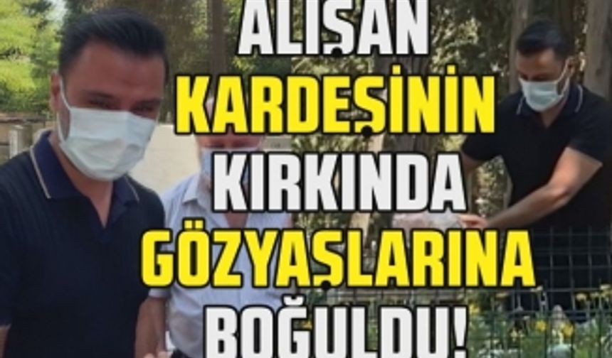 Alişan koronavirüsten vefat eden kardeşi Selçuk Tektaş'ın mezarı başında gözyaşlarına boğuldu!