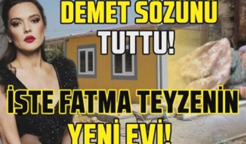 Demet Akalın sözünü tuttu! Manavgat'ta evi yanan Fatma Teyze'nin evini yaptırdı...