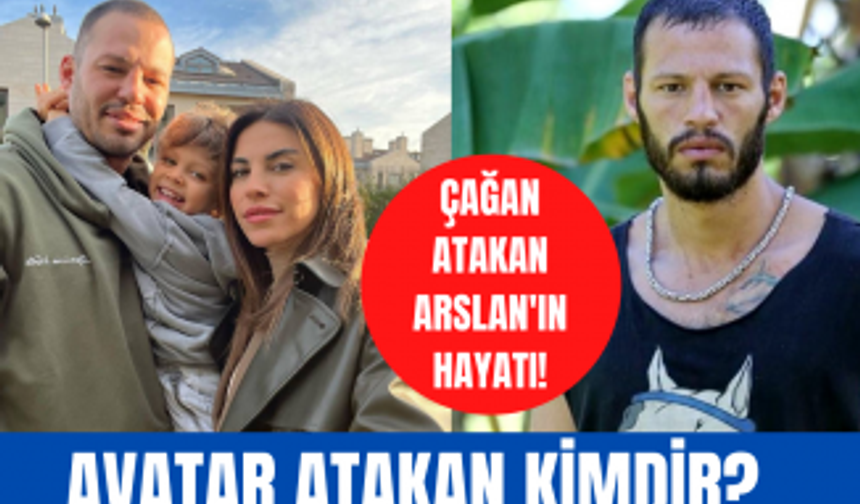 Survivor Avatar Atakan kimdir? Çağan Atakan Arslan'ın hayatı...