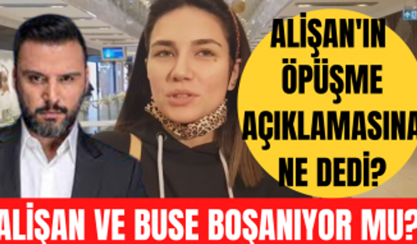 Buse Varol eşi Alişan'ın öpüşme açıklamasına ne yanıt verdi? Buse Varol ve Alişan boşanacak mı?