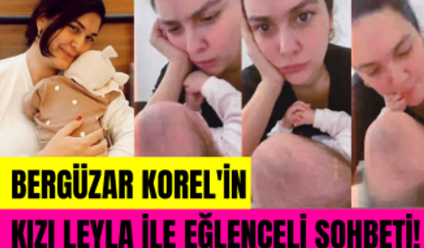 Bergüzar Korel'in kızı Leyla ile sohbet ettiği anlar!