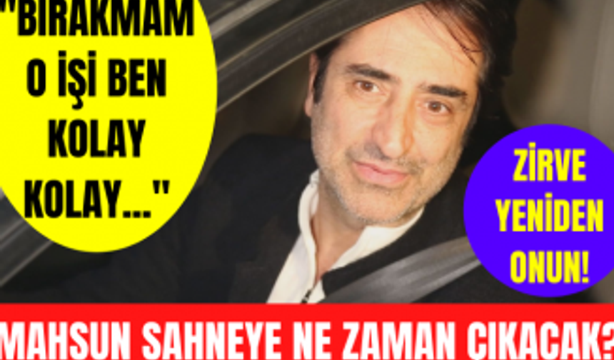 Mahsun Kırmızıgül ilk sahneyi ne zaman alacak? Mahsun Kırmızıgül yapımcılığı bırakacak mı?