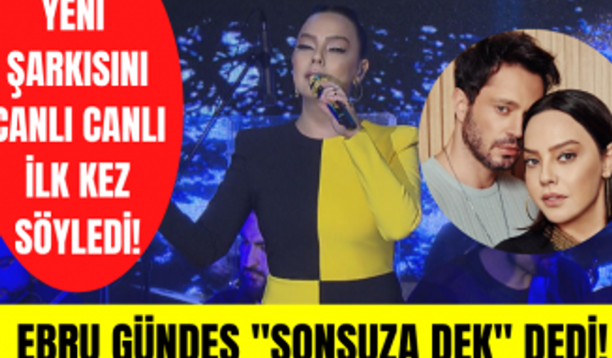 Ebru Gündeş "Sonsuza Dek" canlı performans! Ebru Gündeş ile Murat Boz'un yeni düeti!