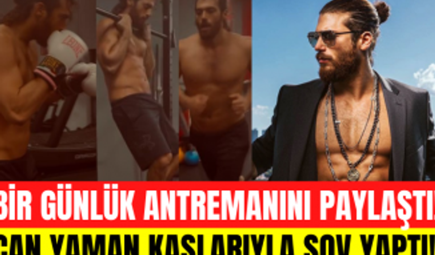 Can Yaman bir günlük antrenmanını paylaştı! Can Yaman kaslarıyla şov yaptı! Can Yaman vücudu!