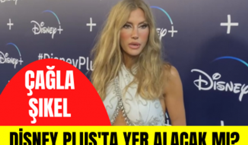 Çağla Şıkel sunuculuğunu üstlendiği Disnep Plus daveti için neler söyledi?