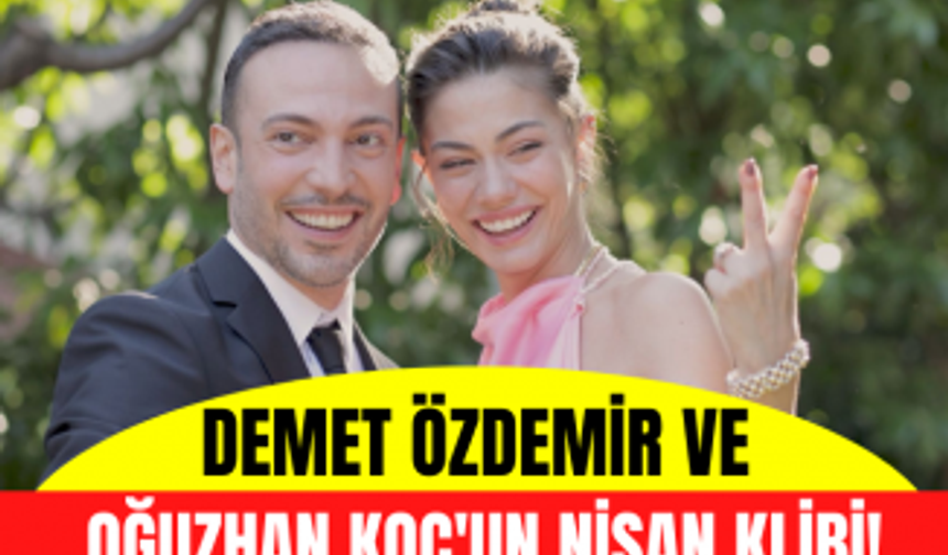 Demet Özdemir ve Oğuzhan Koç'un nişan klibi yayınlandı! Demet Özdemir güzelliği ile büyüledi!