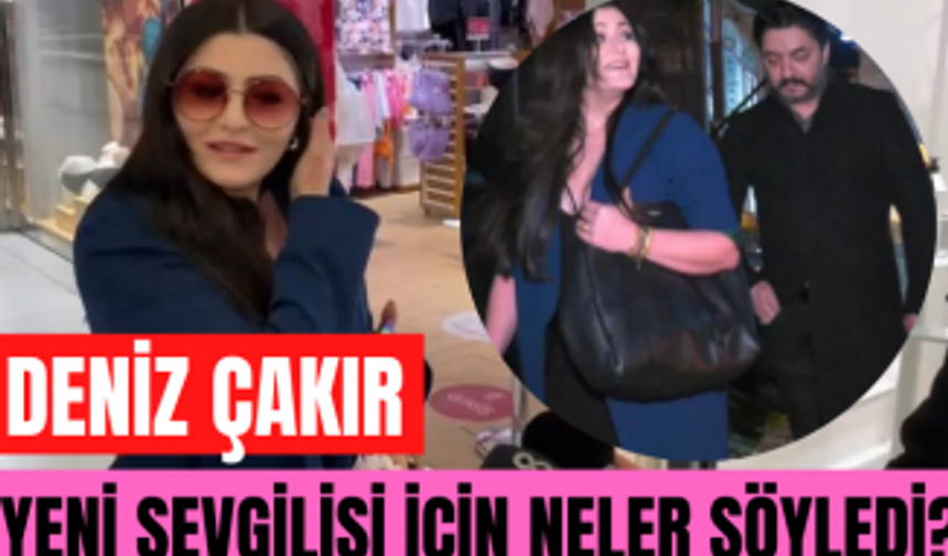 Deniz Çakır yeni sevgilisi hakkında neler söyledi? Deniz Çakır hangi karakterle ekranlara dönüyor?