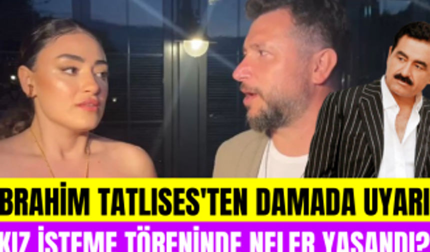 Dilan Çıtak Tatlıses ve Levent Dörter kız isteme töreninde neler yaşadı? İbrahim Tatlıses'ten uyarı!