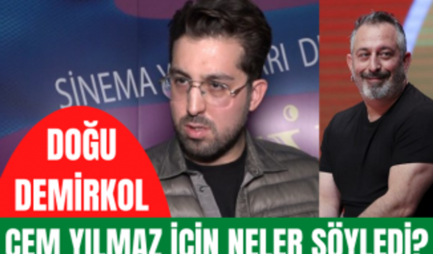 Doğu Demirkol Cem Yılmaz için neler söyledi?