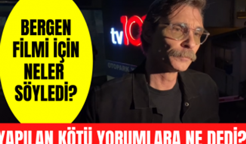 Erdal Beşikçioğlu'ndan Bergen açıklaması! Farah Zeynep Abdullah'ın oyunculuğu için neler söyledi?