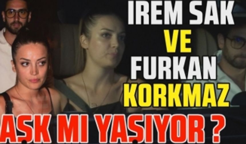 İrem Sak ve basketbolcu Furkan Korkmaz aşk mı yaşıyor? İrem Sak ve Furkan Korkmaz aşkı belgelendi!