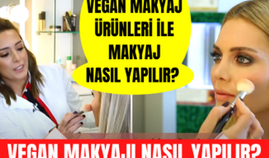 Vegan makyaj ürünleri ile makyaj nasıl yapılır? Vegan makyajı nasıl yapılır? Vegan makyajı ne demek?