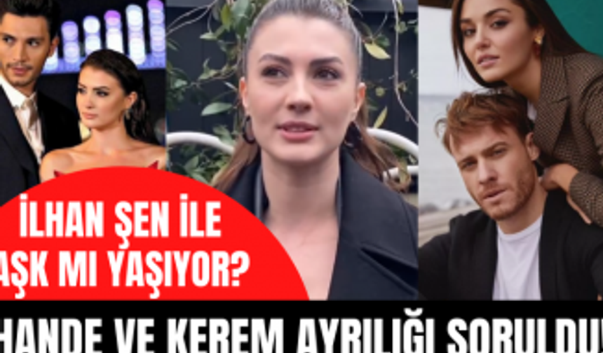 Burcu Özberk Hande Erçel ve Kerem Bürsin ayrılığı için neler söyledi? Burcu ve İlhan Şen sevgili mi?