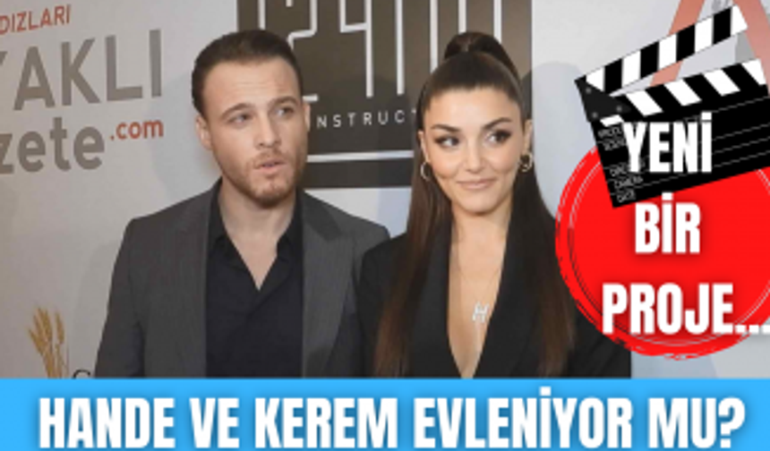 Hande Erçel ve Kerem Bürsin' den evlilik açıklaması! Ünlü çift tekrar aynı projede mi yer alacak?