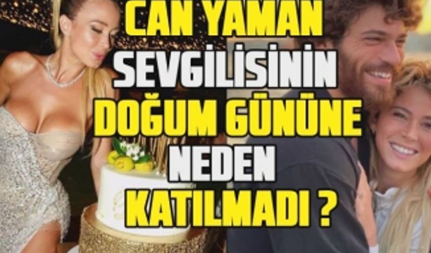 Can Yaman İtalyan sevgilisi Diletta Leotta ayrıldı mı? Sevgilisinin doğum gününe neden katılmadı?