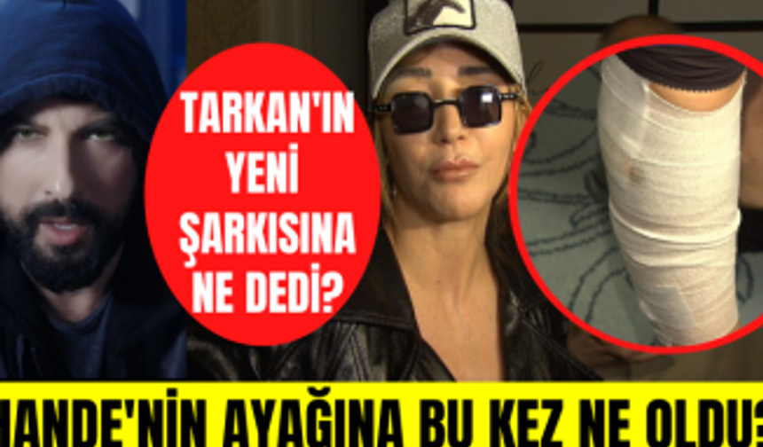 Hande Yener Tarkan'ın Geççek şarkısı için neler söyledi? Hande Yener'in bacağı nasıl yandı?