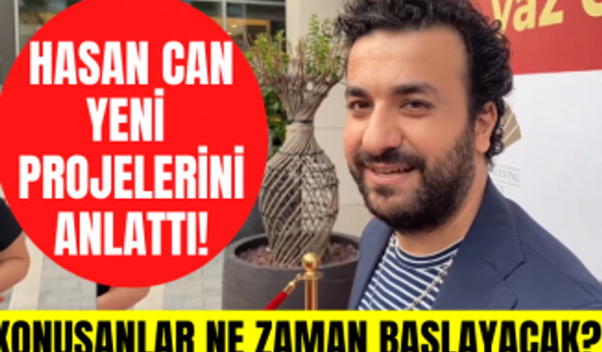 Hasan Can Kaya Konuşanlar için neler söyledi? Yeni dizisi ve film projelerini anlattı!