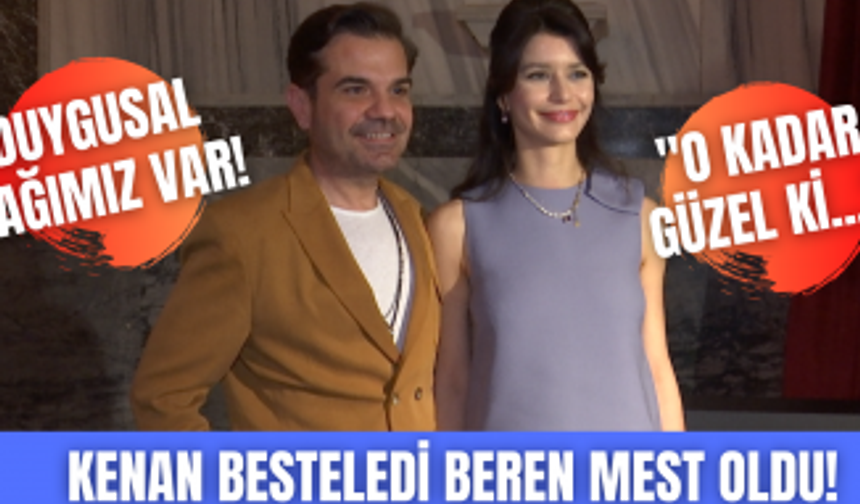 Kenan Doğulu şarkı besteledi Beren Saat öve öve bitiremedi