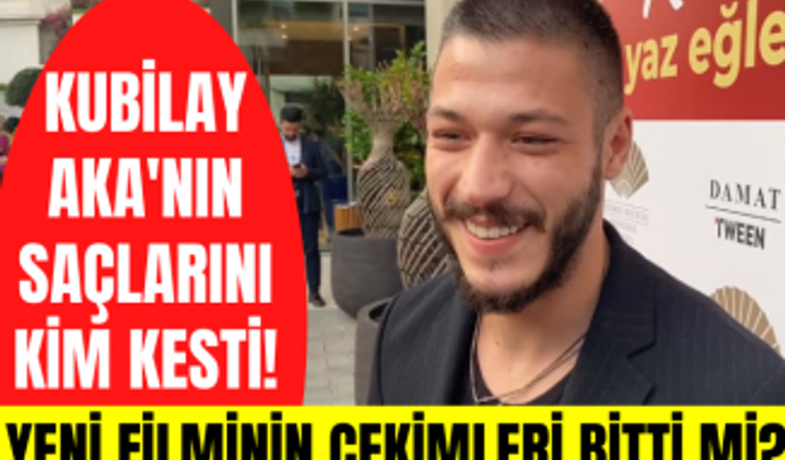 Kubilay Aka'nın saçlarını kim kesti! Yeni filminin çekimlerinin nasıl geçtiğini anlattı!