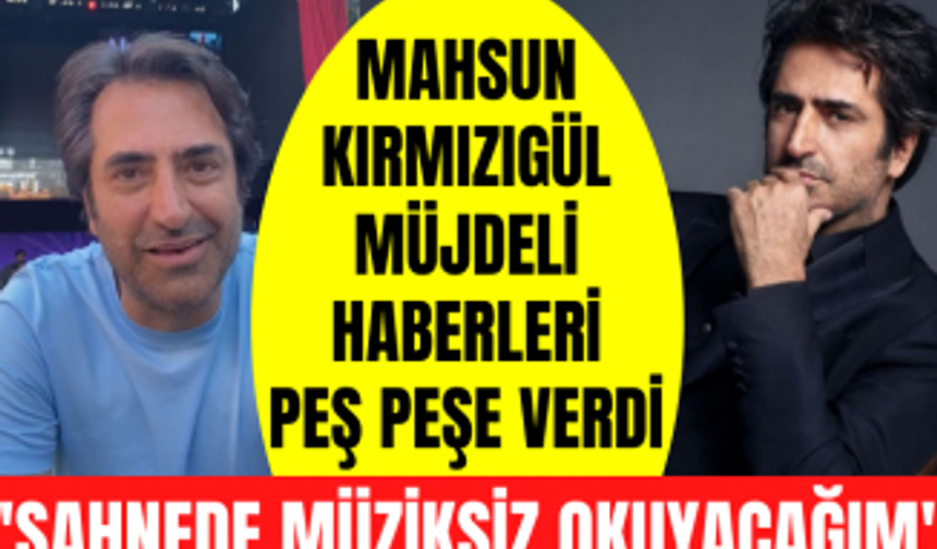 Mahsun Kırmızıgül konser öncesi müjdeli haberi verdi! Sinema filmi ve turnelerle geliyor!