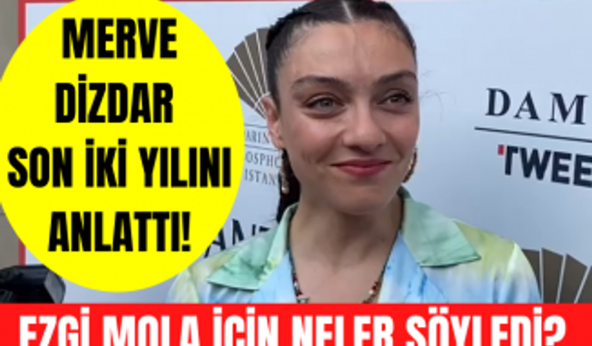 Masumlar Apartmanı'nın Gülben'i Merve Dizdar nasıl parladığını anlattı! Ezgi Mola için neler söyledi