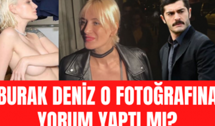 Didem Soydan sütyensiz fotoğraflarına ne yorum yaptı? Sevgilisi Burak Deniz için neler söyledi?