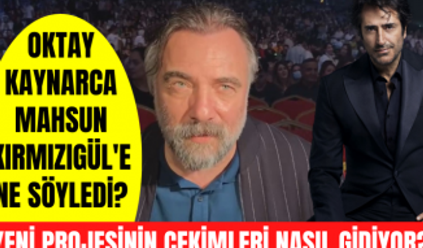 Oktay Kaynarca "Ben Bu Cihana Sığmazam" için neler söyledi? Mahsun Kırmızıgül'e ne tavsiye verdi?