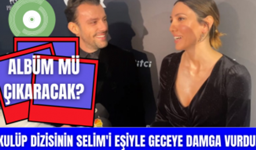 Kulüp dizisinin Selim'i Salih Bademci eşiyle birlikte geceye damga vurdu! Albüm mü çıkaracak?