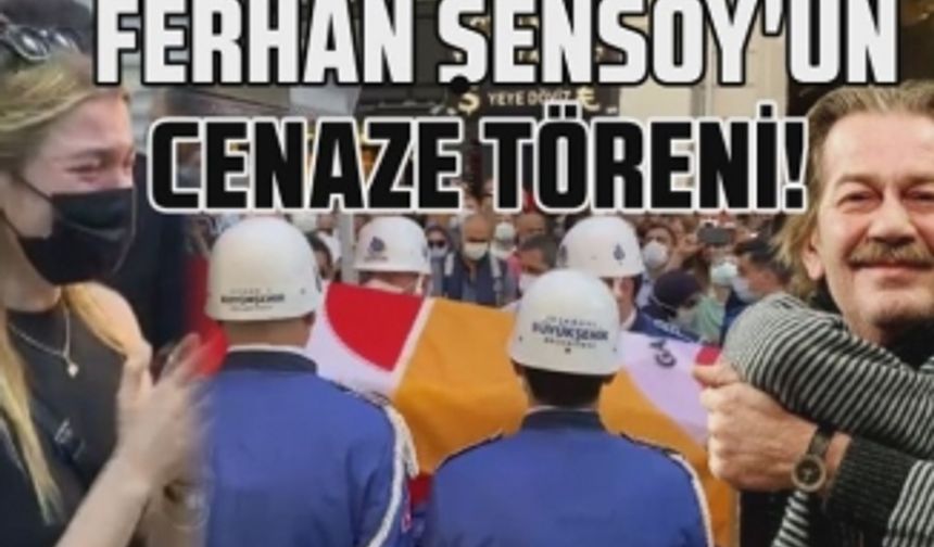 Ferhan Şensoy'un cenaze töreni! Kızları Müjgan ve Derya Şensoy gözyaşlarına boğuldu!