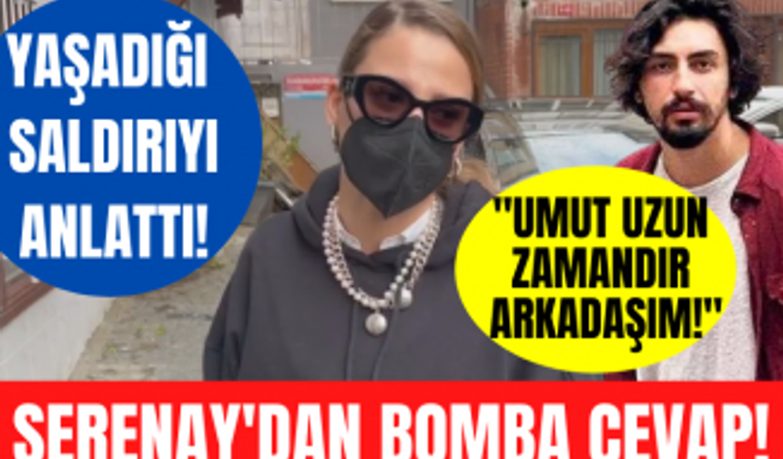 Serenay Sarıkaya'dan Umut Evirgen sorusuna bomba cevap! Serenay Sarıkaya yaşadığı saldırıyı anlattı!