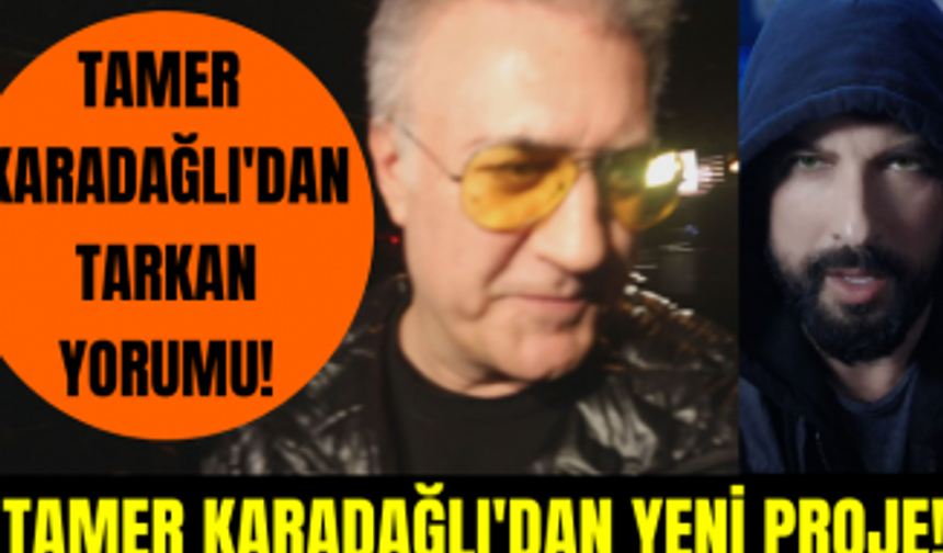 Tamer Karadağlı Tarkan'ın yeni şarkısı "Geççek" için neler söyledi?