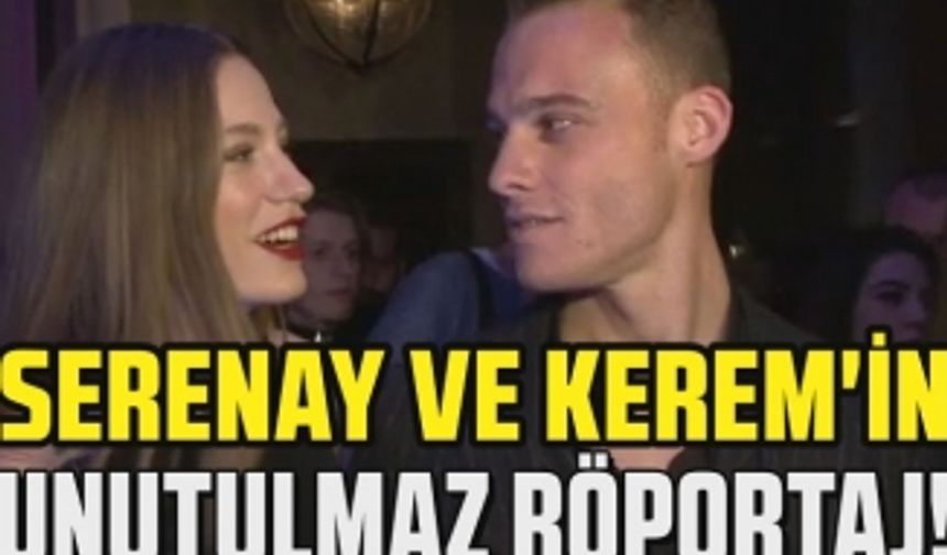 Kerem Bürsin ve Serenay Sarıkaya'nın yıllar önce verdikleri aşk dolu röportajları