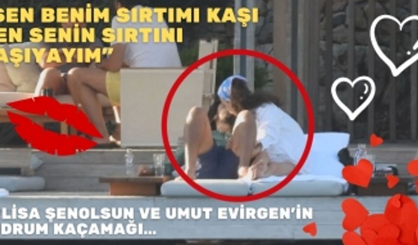 Umut Evirgen ve Melisa Şenolsun Bodrum'da aşkın doruğuna çıktı