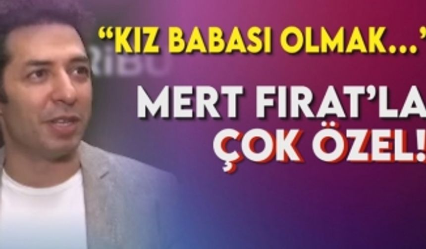 Halit Ergenç'ten sonra Mert Fırat'ta kız babası olmak hakkında konuştu!