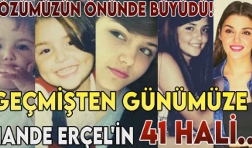 Hande Erçel'in eski hali