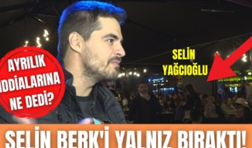 Berk Atan ve sevgilisi Selin Yağcıoğlu'nun arası mı bozuldu? | Röportaja neden katılmadı?