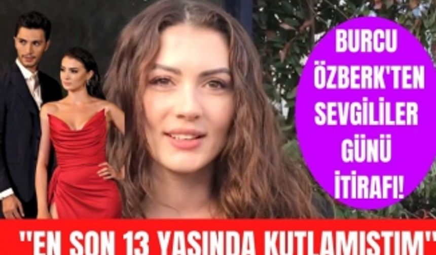 Aşk Mantık İntikam'ın Esra'sı Burcu Özberk'ten sevgililer günü itirafı! İlhan Şen için neler söyledi