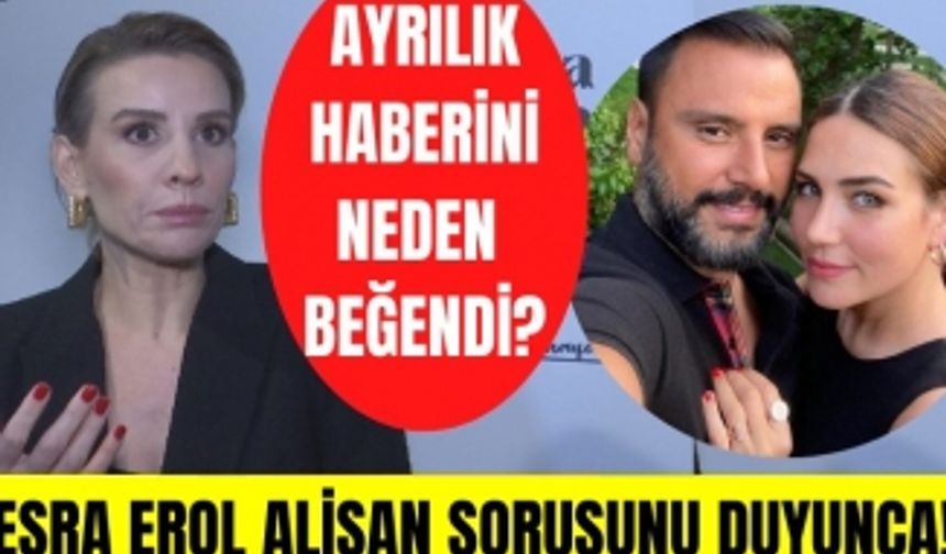 Esra Erol Alişan ve Buse Varol'un ayrılık haberini neden beğendi? Esra Erol Alişan için ne söyledi?