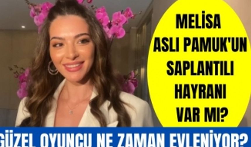 Melisa Aslı Pamuk ve sevgilisi Mert Koç ne zaman evleniyor? Melisa Aslı Pamuk'un saplantılı hayranı?