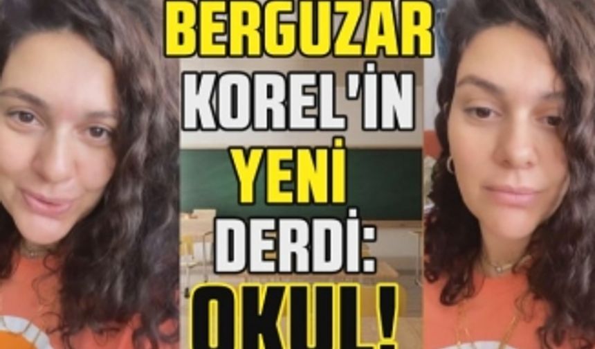 Bergüzar Korel'in yeni derdi ne? Ünlü oyuncu okulların açılması ile ilgili neler söyledi?