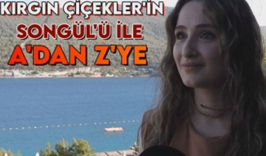 Kırgın Çiçekler'in Songül'ü Gökçe Akyıldız'ın hayatına dair bilinmeyenleri...