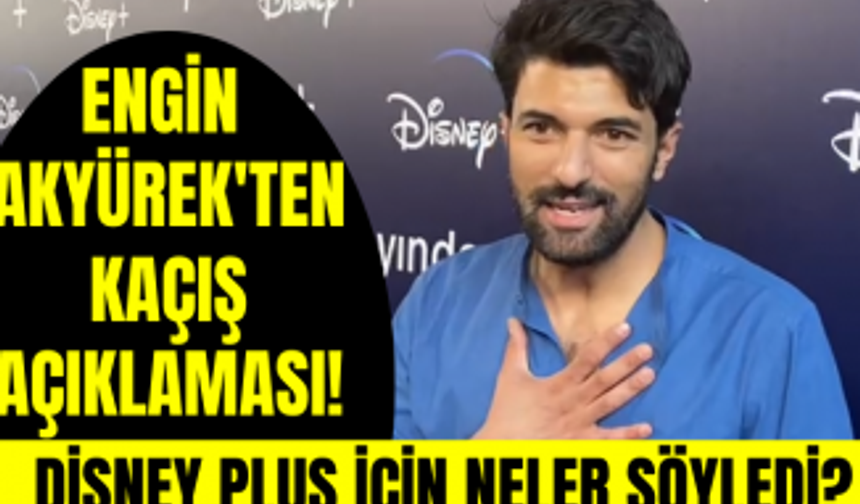 Engin Akyürek Disney Plus'ta yayınlanan Kaçış dizisi için neler söyledi?